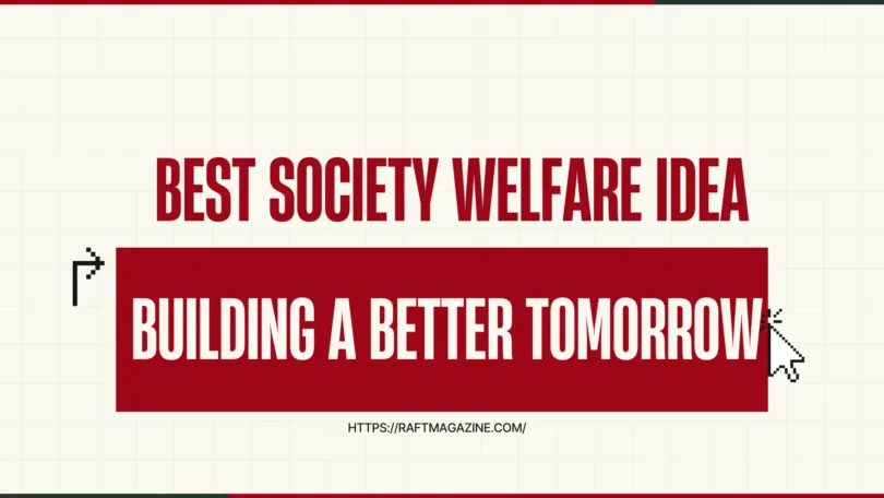 Best Society Welfare Idea – Building a Better Tomorrow