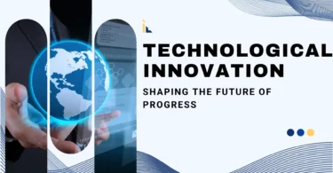 Technological Innovation – Shaping the Future of Progress