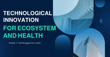 Technological Innovation for Ecosystem and Health