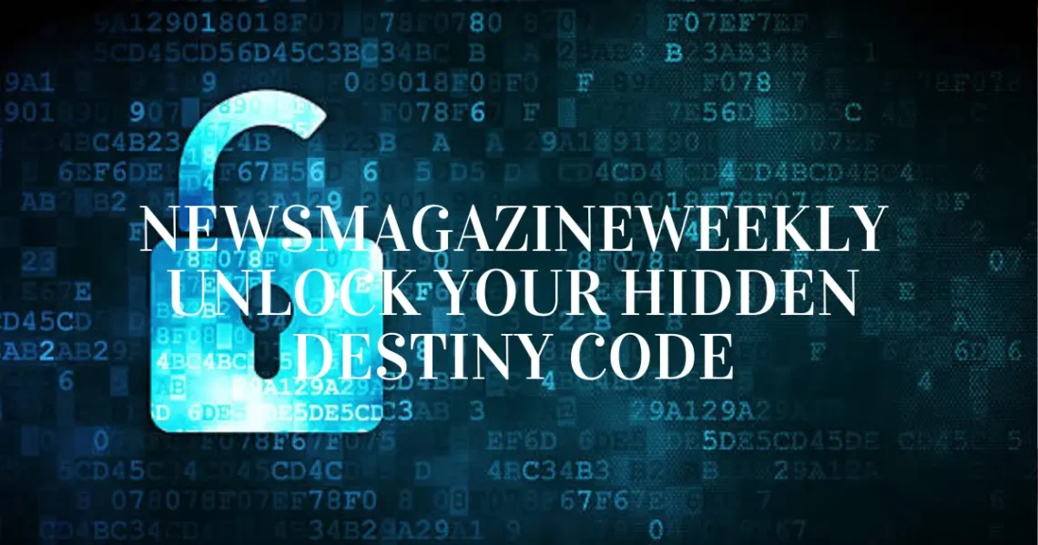 NewsmagazineWeekly Unlock Your Hidden Destiny Code